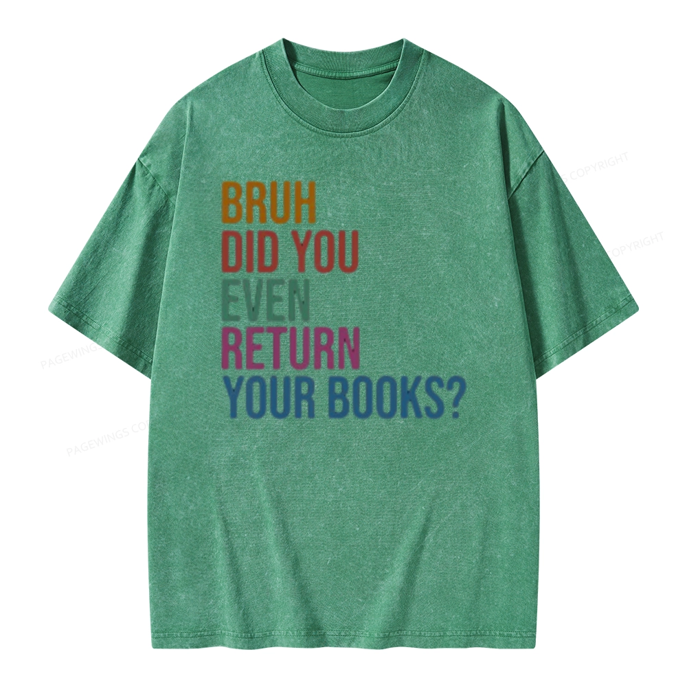 Pagewings Bruh Did You Even Return Your Books Unisex Washed T-shirt