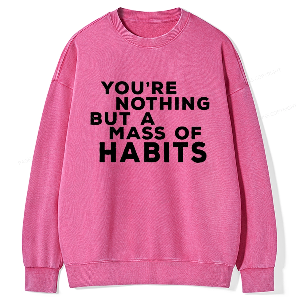 Pagewings You're A Mass Of Habits Unisex Washed Sweatshirt