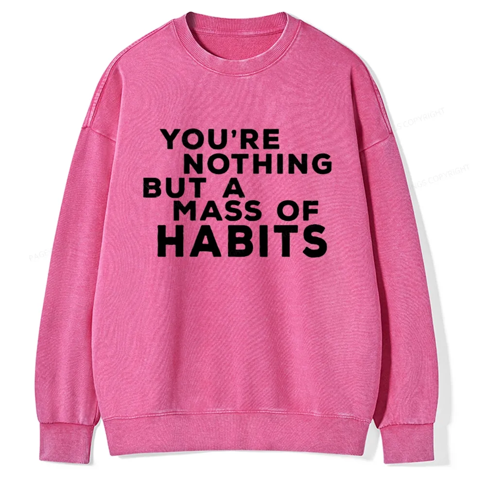 Pagewings You're A Mass Of Habits Unisex Washed Sweatshirt