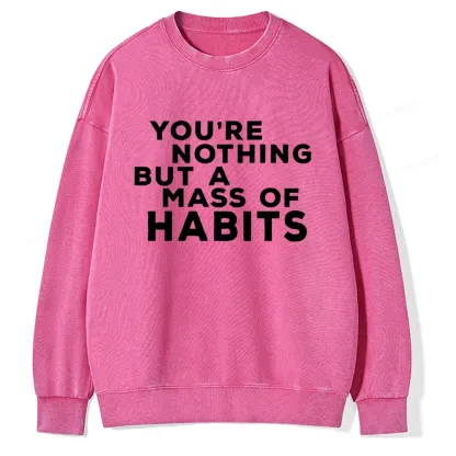 Pagewings You're A Mass Of Habits Unisex Washed Sweatshirt