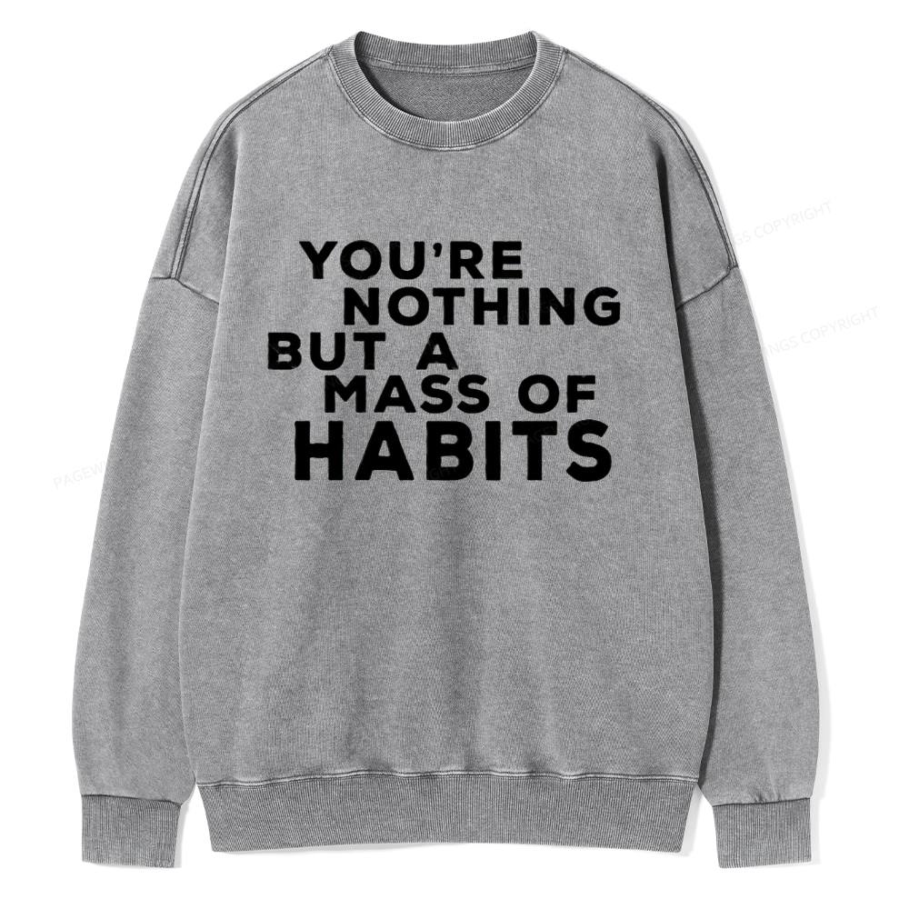 Pagewings You're A Mass Of Habits Unisex Washed Sweatshirt