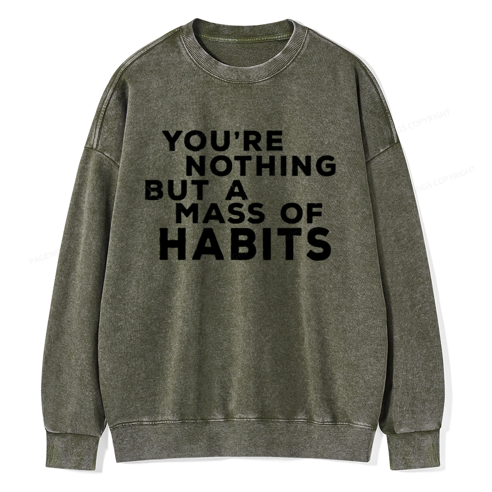 Pagewings You're A Mass Of Habits Unisex Washed Sweatshirt