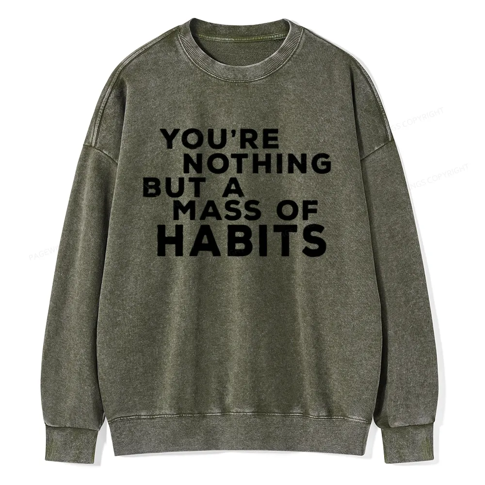 Pagewings You're A Mass Of Habits Unisex Washed Sweatshirt