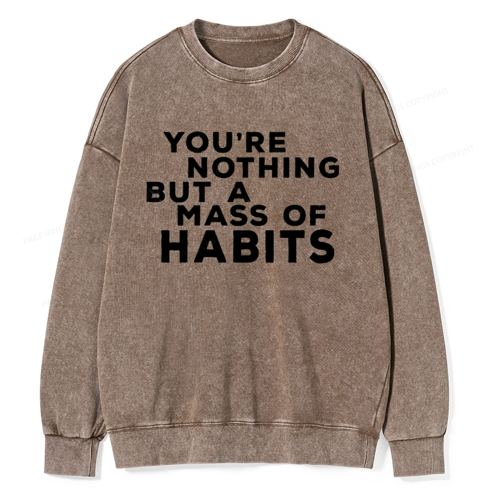 Pagewings You're A Mass Of Habits Unisex Washed Sweatshirt