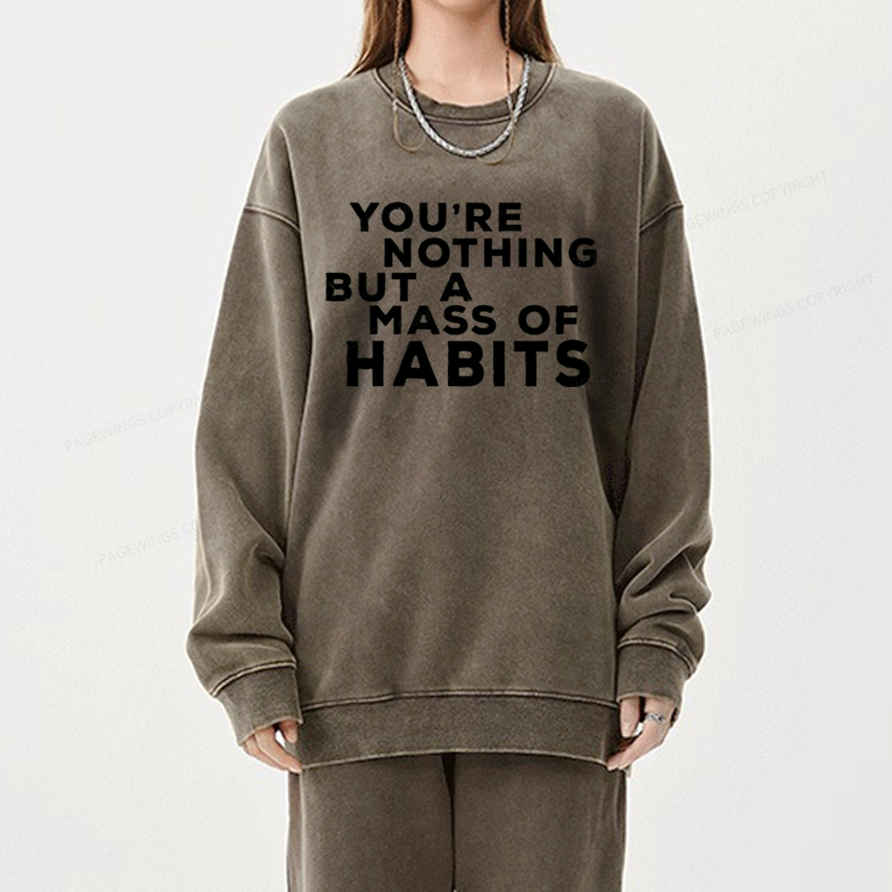 Pagewings You're A Mass Of Habits Unisex Washed Sweatshirt