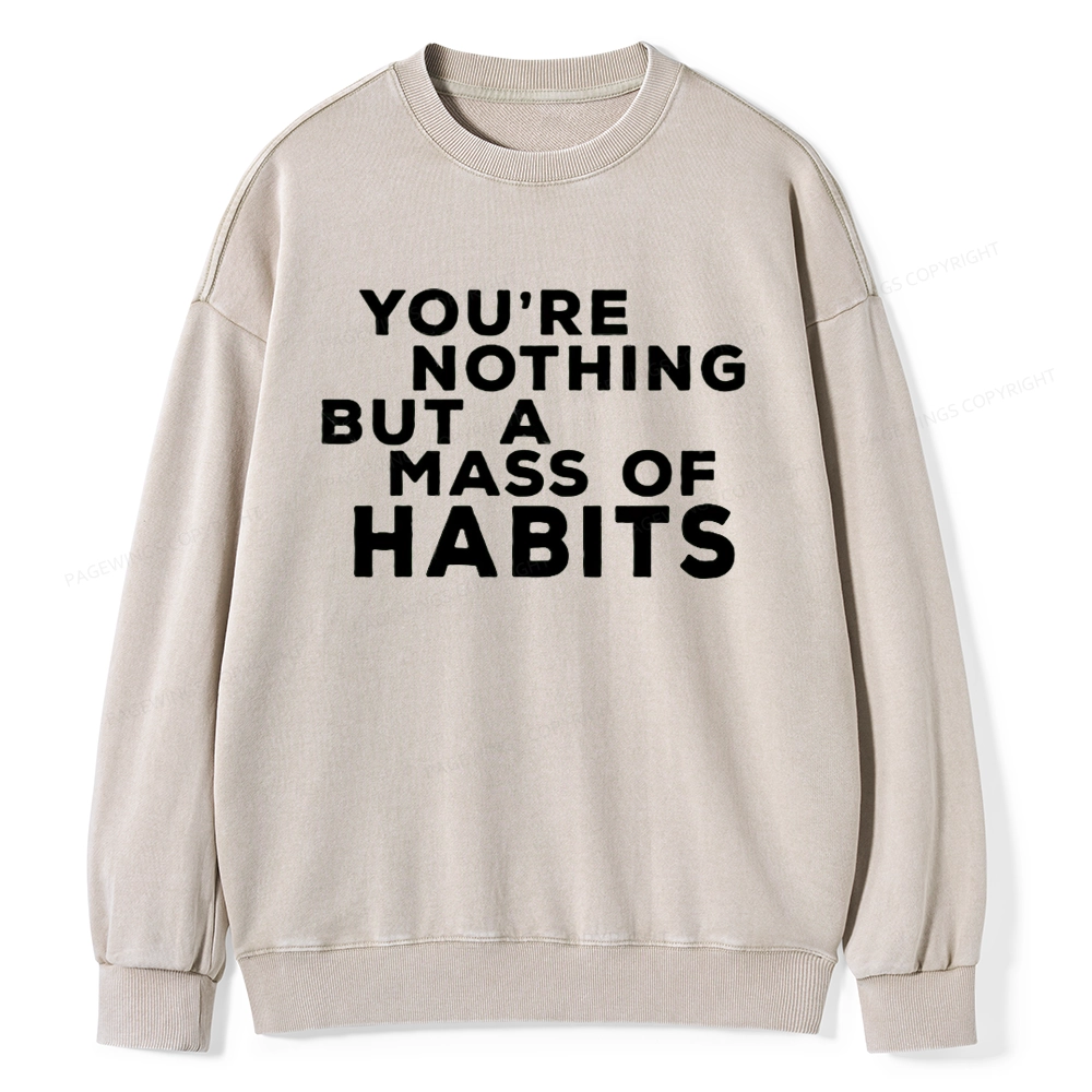 Pagewings You're A Mass Of Habits Unisex Washed Sweatshirt