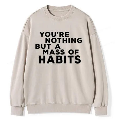 Pagewings You're A Mass Of Habits Unisex Washed Sweatshirt