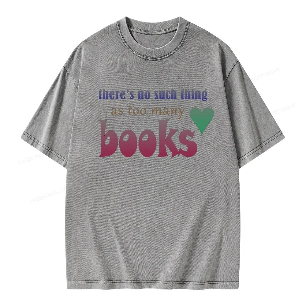 Pagewings There's No Such Thing Too Many As Books Unisex Washed T-shirt