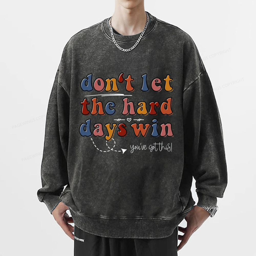 Pagewings Don't Let the Hard Days Win Unisex Washed Sweatshirt