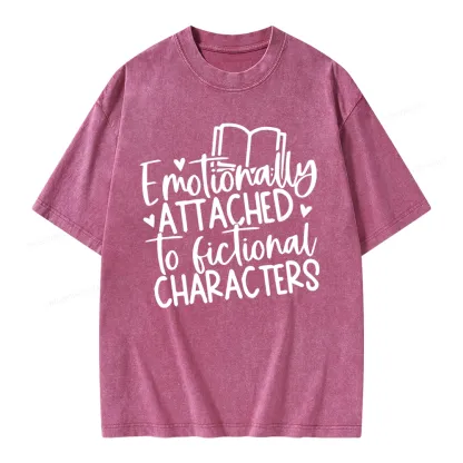 Pagewings Emotionally Attached To Fictional Characters Unisex Washed T-shirt
