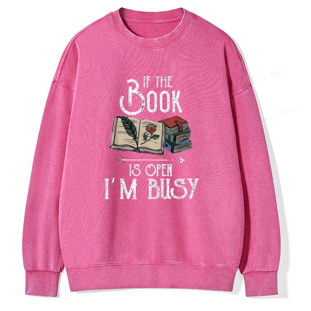 Pagewings If The Book Is Open I'm Busy Unisex Washed Sweatshirt
