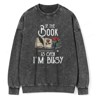 Pagewings If The Book Is Open I'm Busy Unisex Washed Sweatshirt