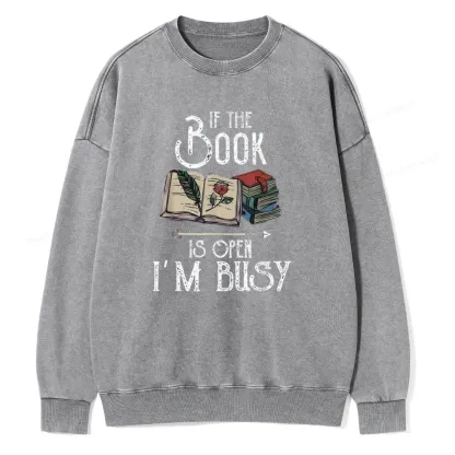Pagewings If The Book Is Open I'm Busy Unisex Washed Sweatshirt