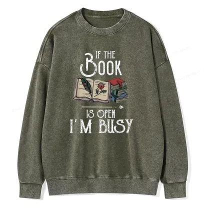 Pagewings If The Book Is Open I'm Busy Unisex Washed Sweatshirt