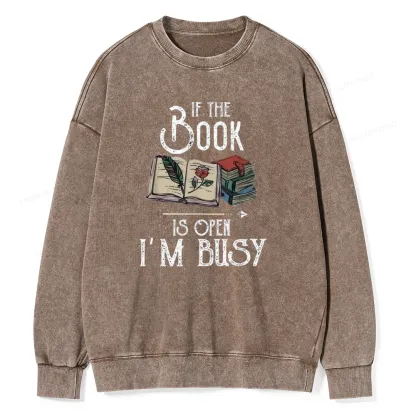 Pagewings If The Book Is Open I'm Busy Unisex Washed Sweatshirt