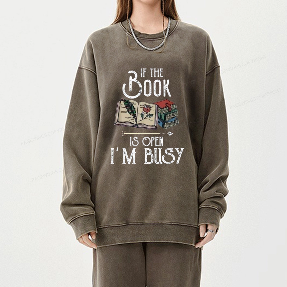 Pagewings If The Book Is Open I'm Busy Unisex Washed Sweatshirt