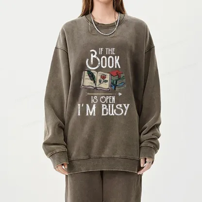 Pagewings If The Book Is Open I'm Busy Unisex Washed Sweatshirt