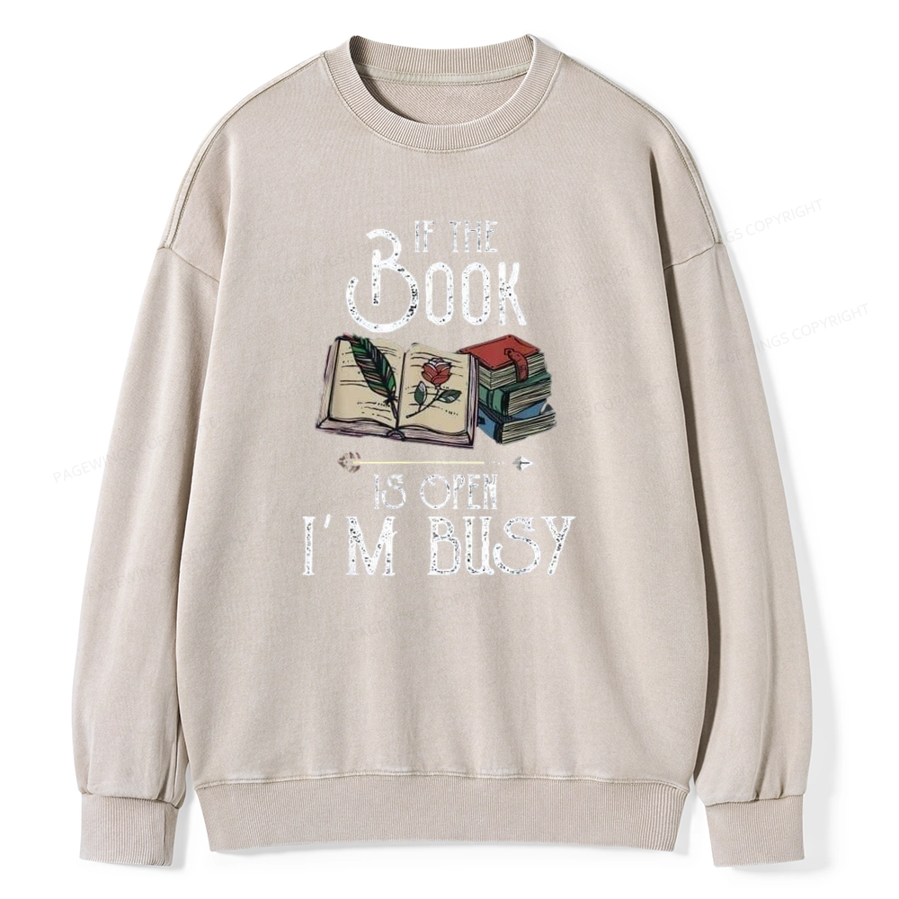 Pagewings If The Book Is Open I'm Busy Unisex Washed Sweatshirt