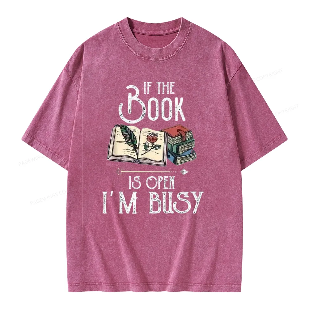 Pagewings If The Book Is Open I'm Busy Unisex Unisex Washed T-shirt