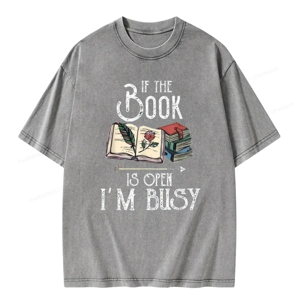 Pagewings If The Book Is Open I'm Busy Unisex Unisex Washed T-shirt
