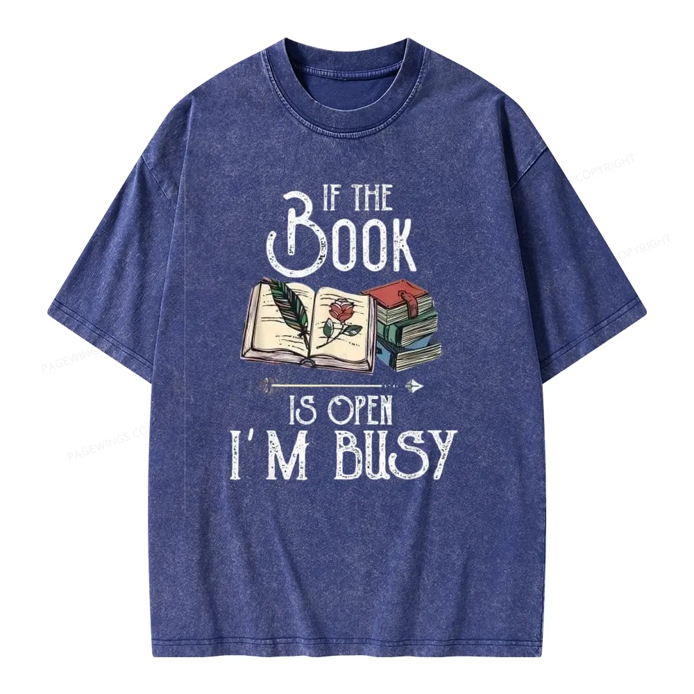 Pagewings If The Book Is Open I'm Busy Unisex Unisex Washed T-shirt