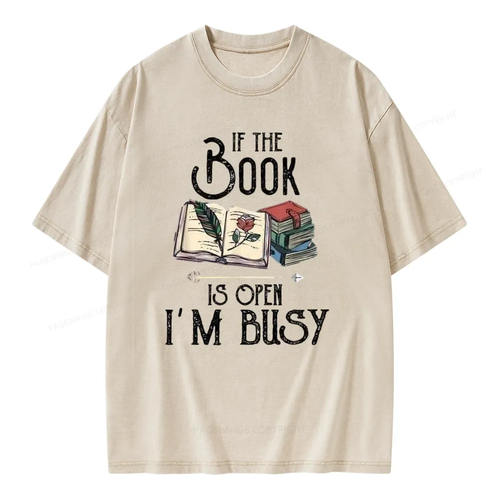 Pagewings If The Book Is Open I'm Busy Unisex Unisex Washed T-shirt