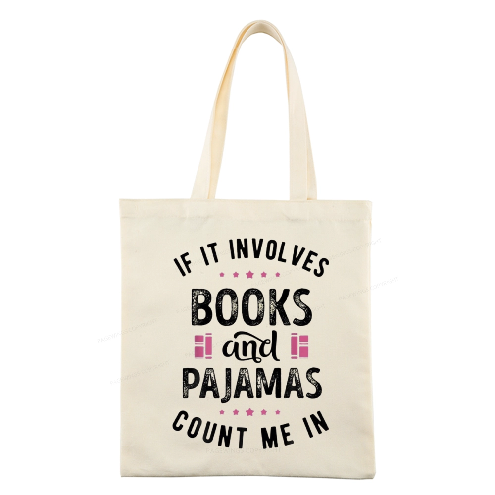 Pagewings If It Involves Books And Pajamas Count Me In Tote Bag