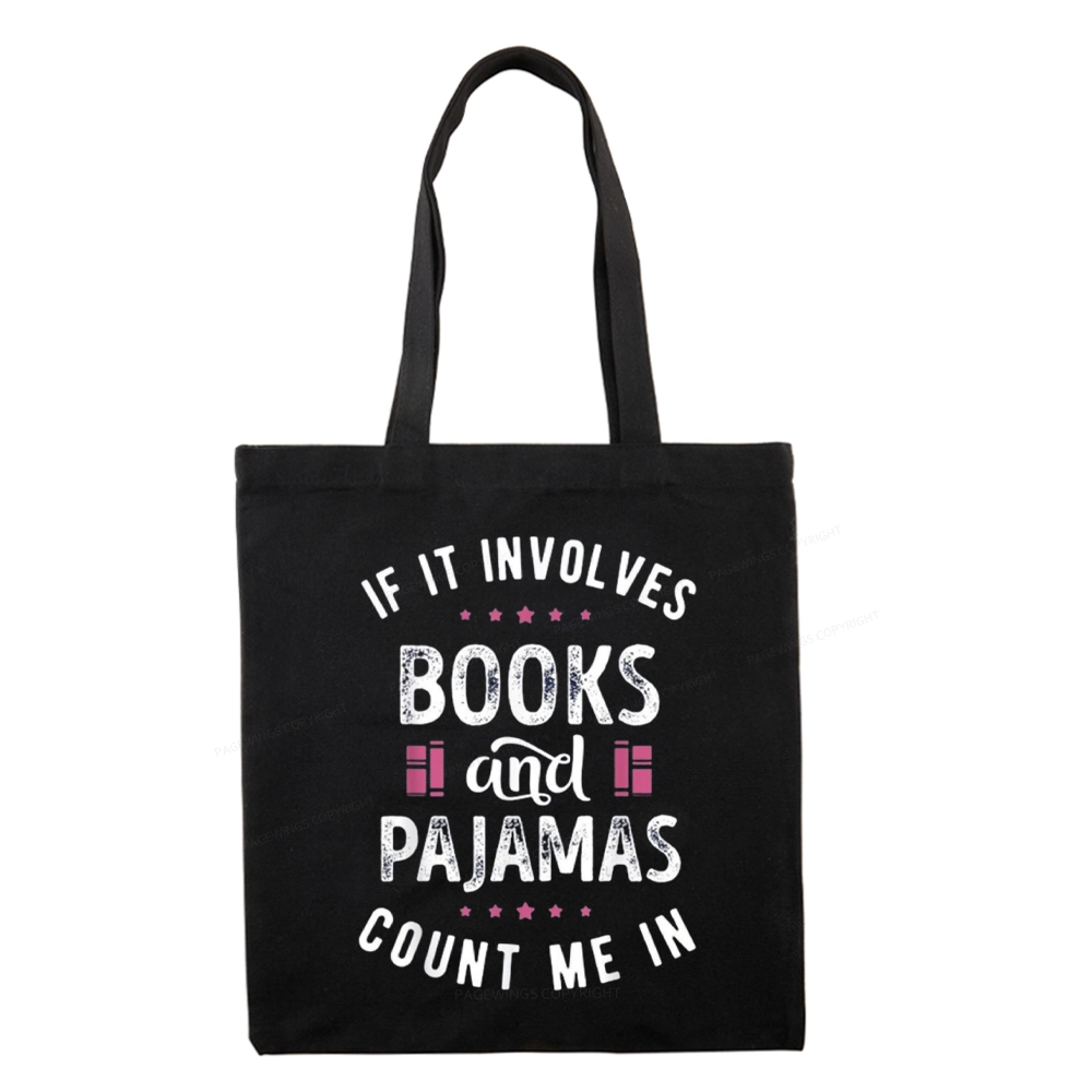 Pagewings If It Involves Books And Pajamas Count Me In Tote Bag