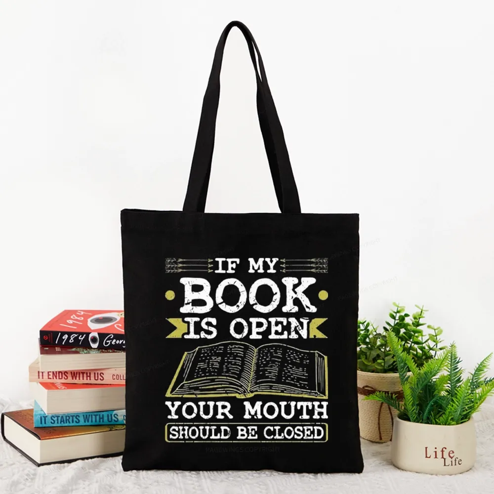 Pagewings If My Book Is Open Your Mouth Should Be Closed Tote Bag