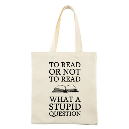 Pagewings To Read Or Not To Read What A Stupid Question Tote Bag
