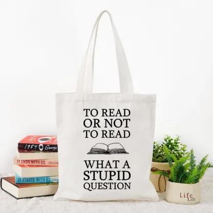 Pagewings To Read Or Not To Read What A Stupid Question Tote Bag