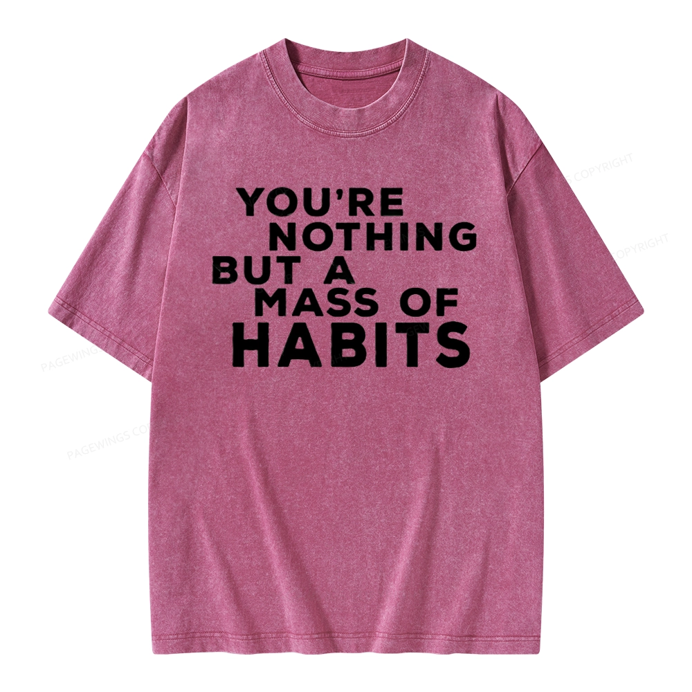 Pagewings You're A Mass Of Habits Unisex Washed T-shirt