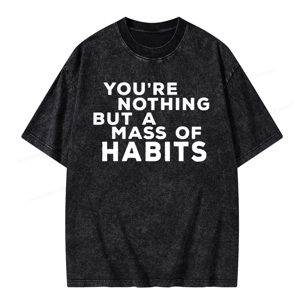 Pagewings You're A Mass Of Habits Unisex Washed T-shirt