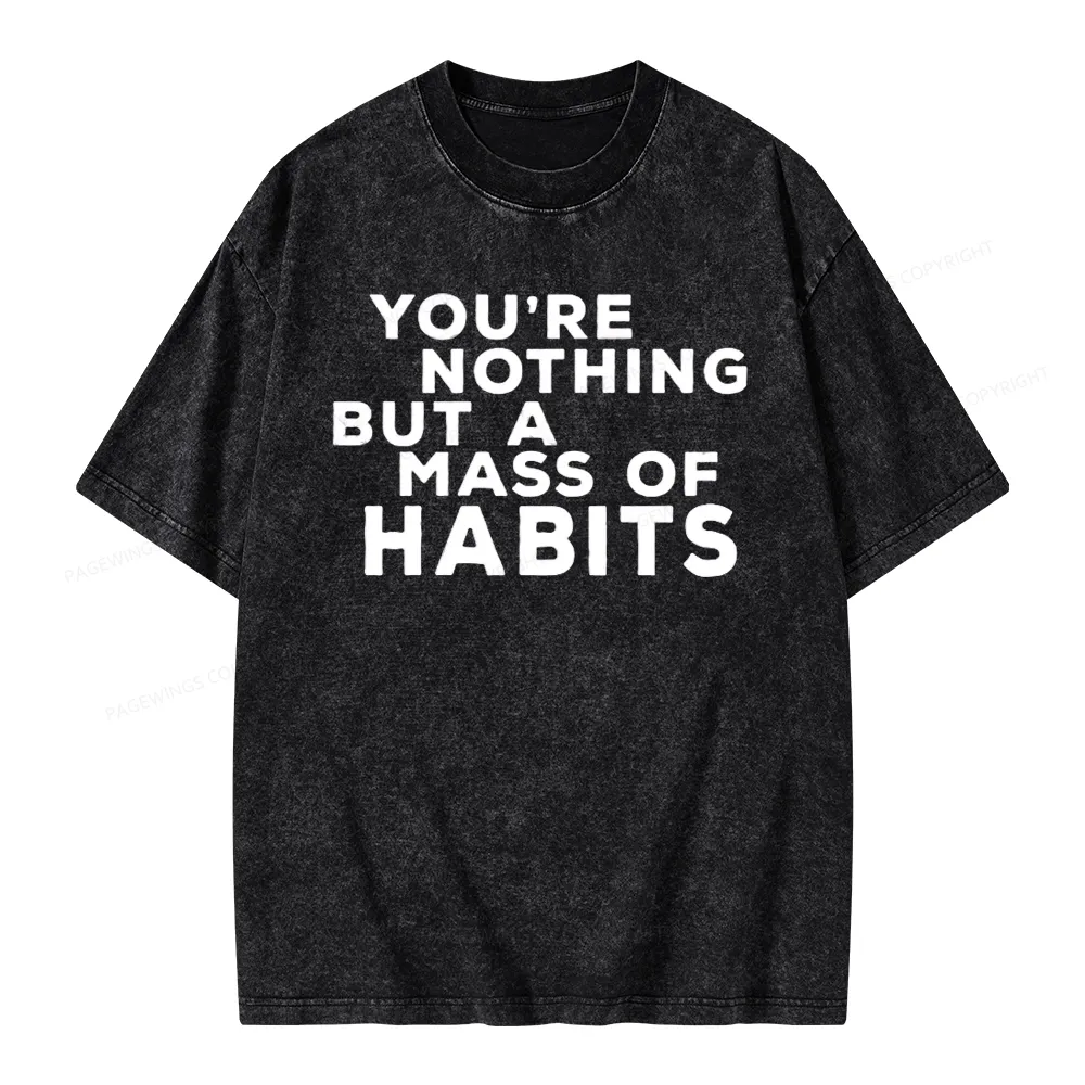 Pagewings You're A Mass Of Habits Unisex Washed T-shirt
