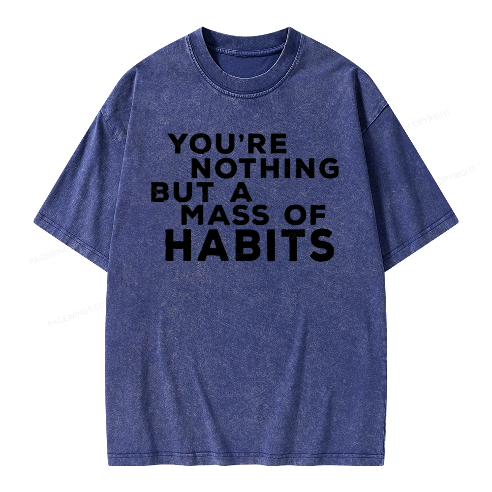 Pagewings You're A Mass Of Habits Unisex Washed T-shirt