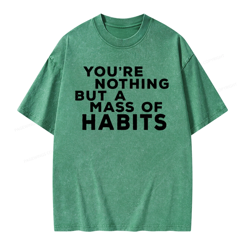 Pagewings You're A Mass Of Habits Unisex Washed T-shirt