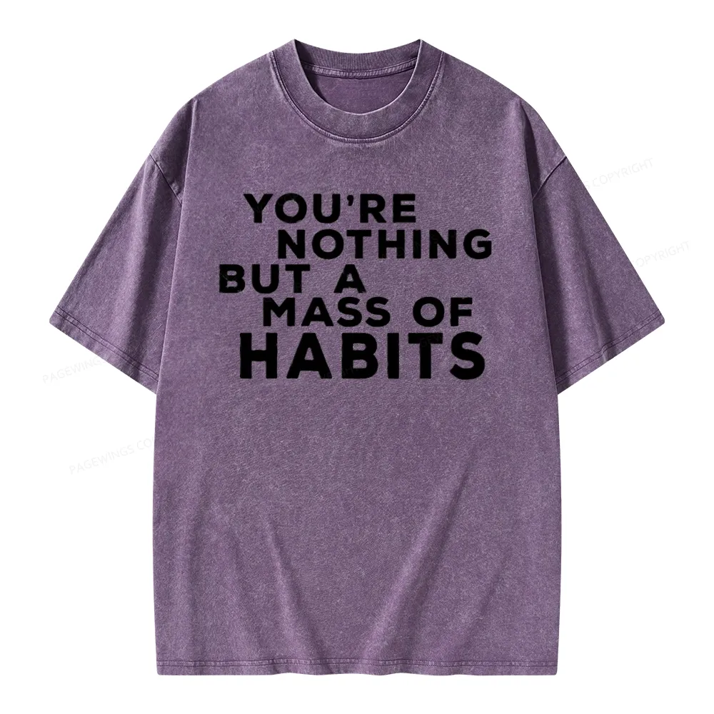 Pagewings You're A Mass Of Habits Unisex Washed T-shirt