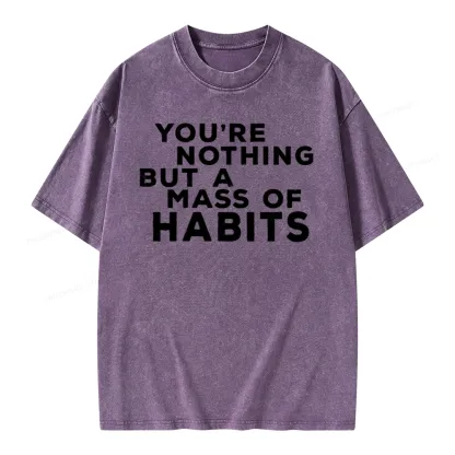 Pagewings You're A Mass Of Habits Unisex Washed T-shirt