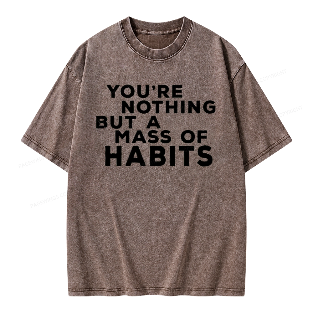 Pagewings You're A Mass Of Habits Unisex Washed T-shirt