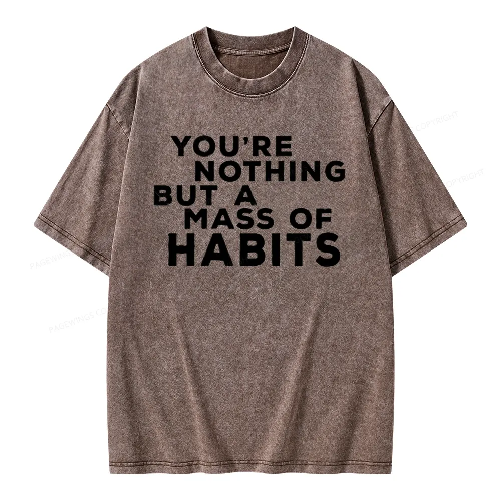 Pagewings You're A Mass Of Habits Unisex Washed T-shirt
