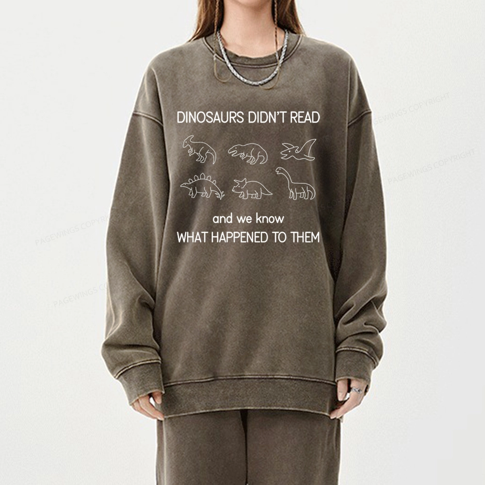 Pagewings Dinosaur Didn't Read Book Unisex Washed Sweatshirt