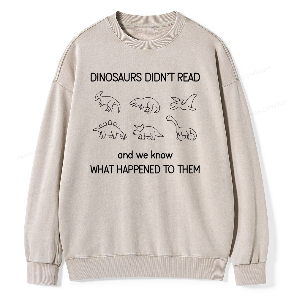 Pagewings Dinosaur Didn't Read Book Unisex Washed Sweatshirt