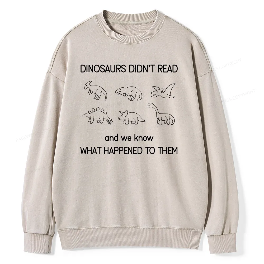 Pagewings Dinosaur Didn't Read Book Unisex Washed Sweatshirt