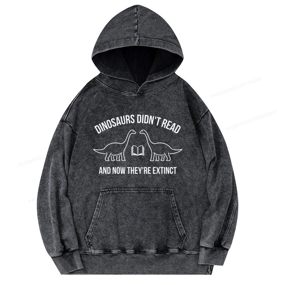 Pagewings Dinosaurs Didn't Read Unisex Washed Hoodie