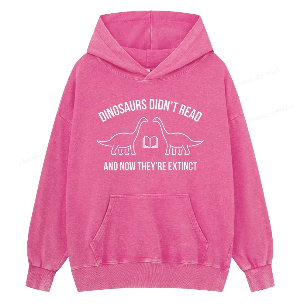 Pagewings Dinosaurs Didn't Read Unisex Washed Hoodie