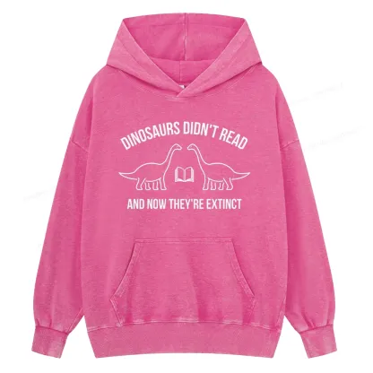Pagewings Dinosaurs Didn't Read Unisex Washed Hoodie