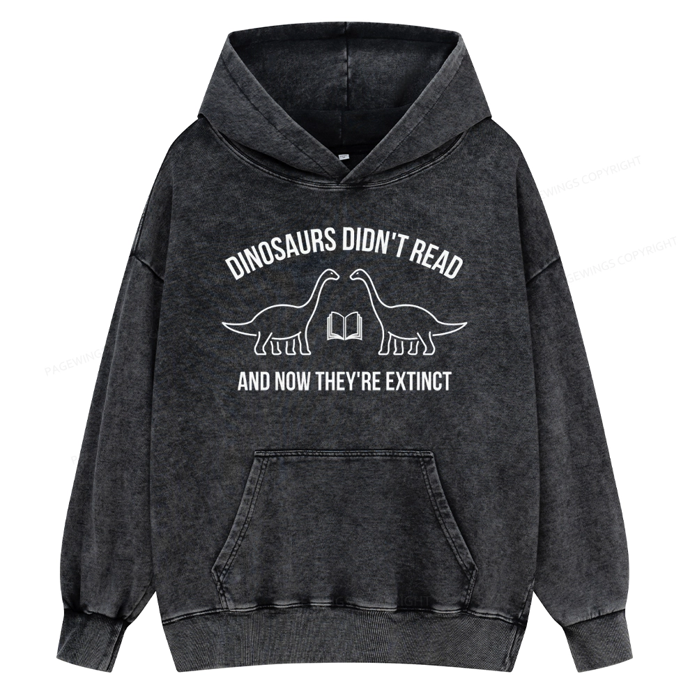 Pagewings Dinosaurs Didn't Read Unisex Washed Hoodie
