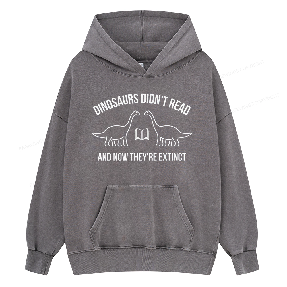 Pagewings Dinosaurs Didn't Read Unisex Washed Hoodie