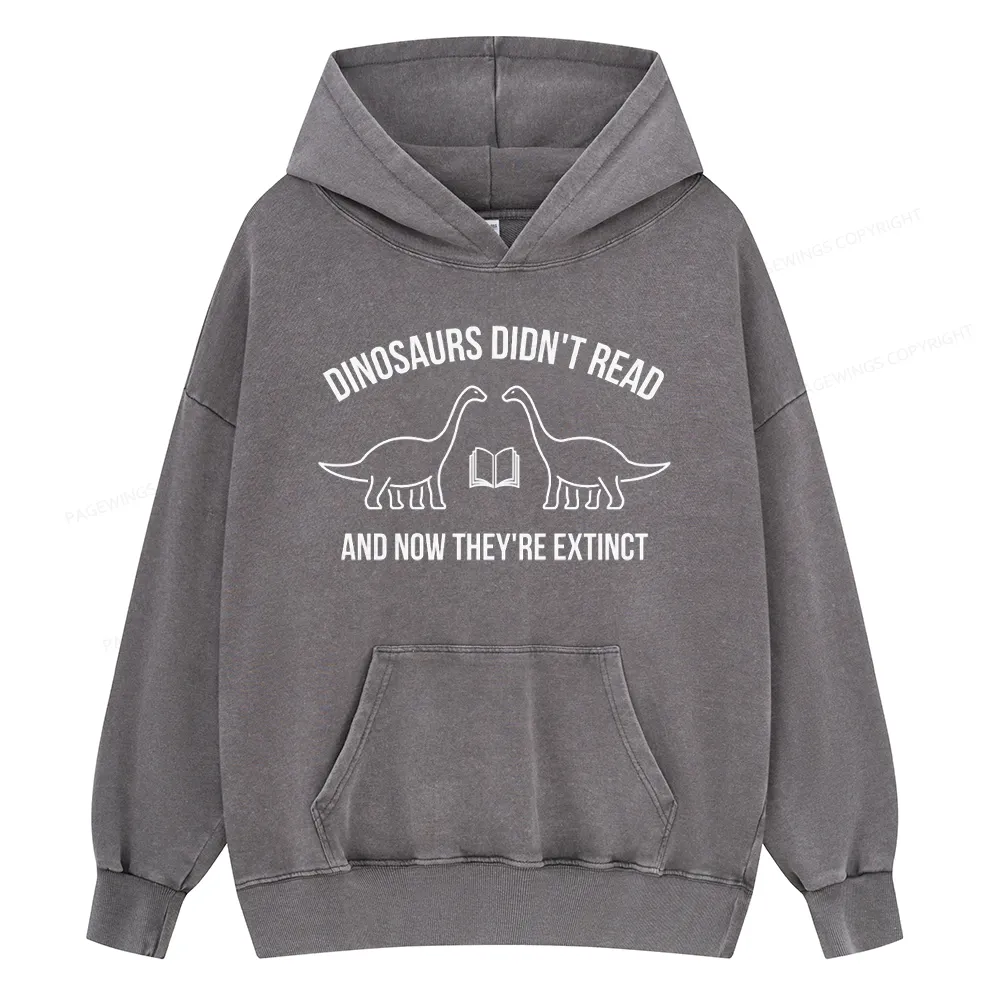 Pagewings Dinosaurs Didn't Read Unisex Washed Hoodie