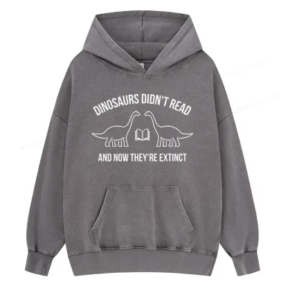 Pagewings Dinosaurs Didn't Read Unisex Washed Hoodie